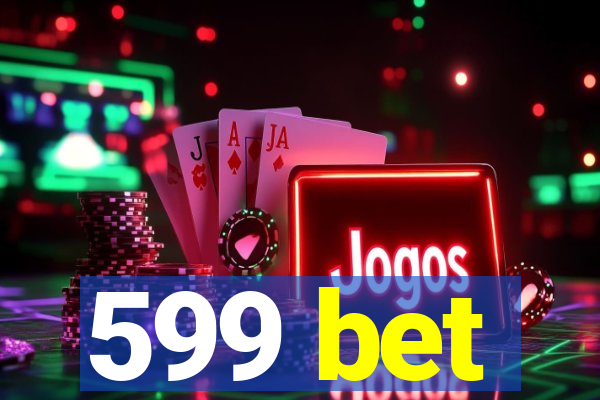 599 bet